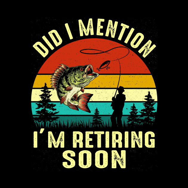 Vintage Did I Mention I'm Retiring Soon Funny Fishing by Jenna Lyannion