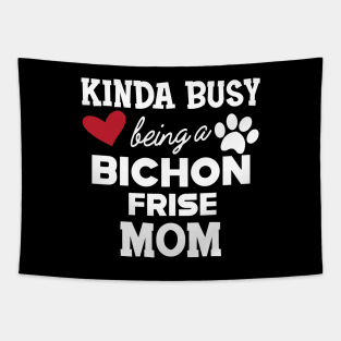 Bichon Frise Dog - Kinda busy being a bichon frise mom Tapestry