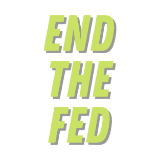 End The Fed T-Shirt