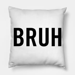 Bruh (Black) Pillow