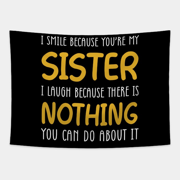 I Smile Because You're My Sister Tapestry by Wolfek246