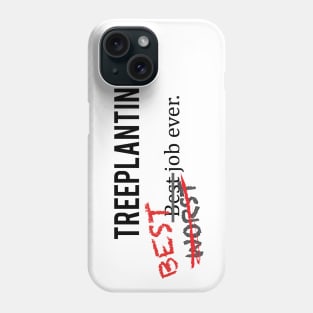 Treeplanting - Best Job Ever Phone Case