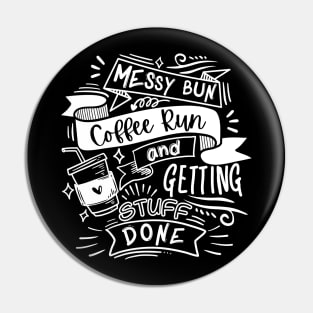 Messy Bun Coffee Run And Getting Stuff Done, Funny, Doodle, Coffee Lovers, Funny Phrase Slogan Pin