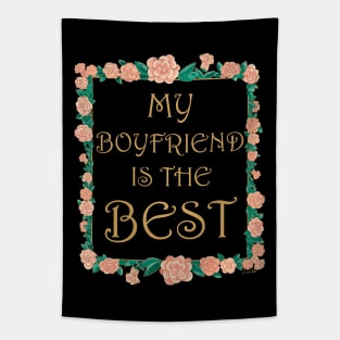 My Boyfriend is the Best - Best Boyfriend Ever Tapestry