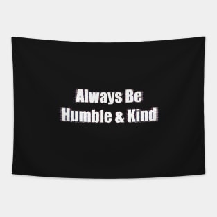 Always Be Humble And Kind Tapestry