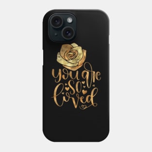 YOU ARE SO LOVED Phone Case