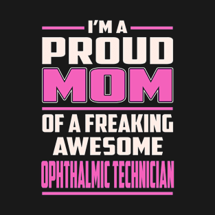 Proud MOM Ophthalmic Technician T-Shirt