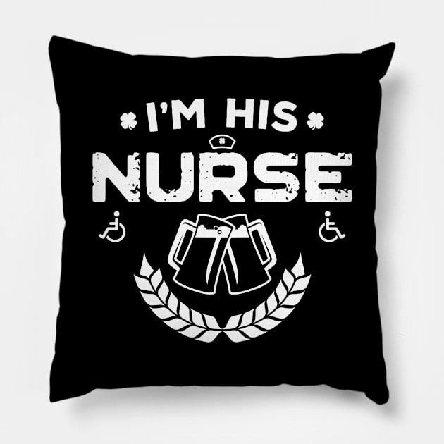 I'm His Nurse Funny St Patricks Day Pillow by trendingoriginals