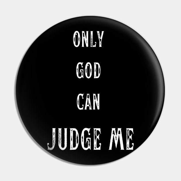 ONLY GOD CAN JUDGE ME Pin by theblack futur