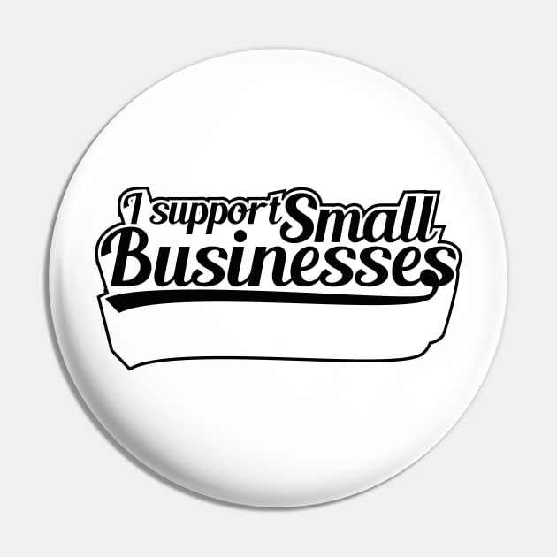 I Support Small Businesses (v2) Pin by bluerockproducts