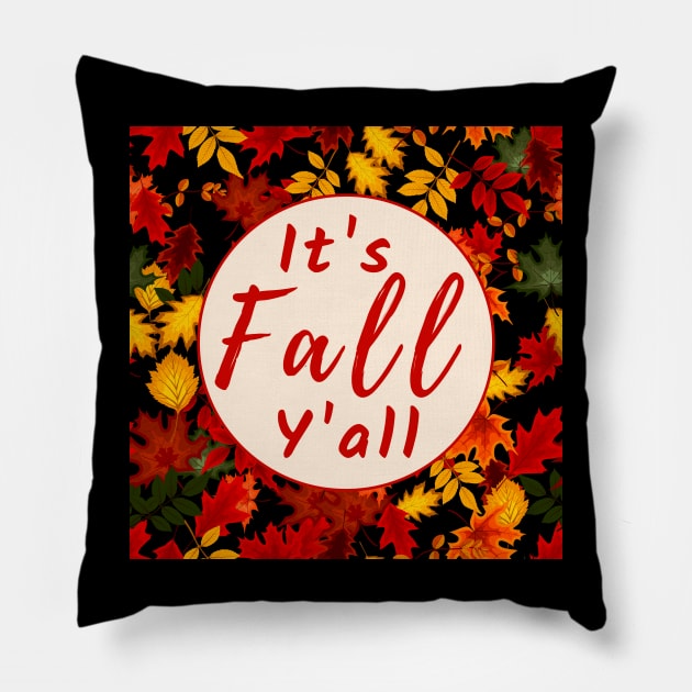 Its Fall Yall Pillow by MtWoodson