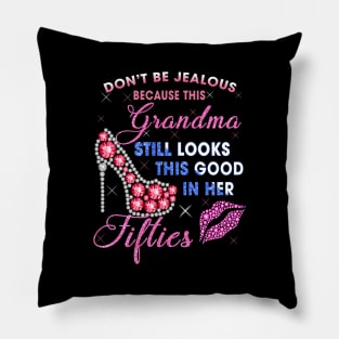 Don’t be jealous because this Grandma still looks this good in her Fifties Shirt Pillow