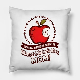 Teaching the world and raising Me Happy mother's day Mom | Mother's day | Mom lover gifts Pillow