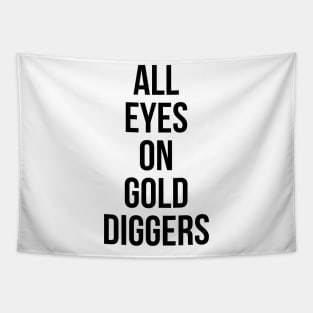 All eyes on Gold diggers Tapestry