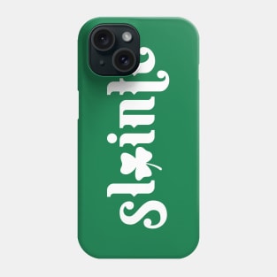 Slainte - St Patrick Day Phone Case