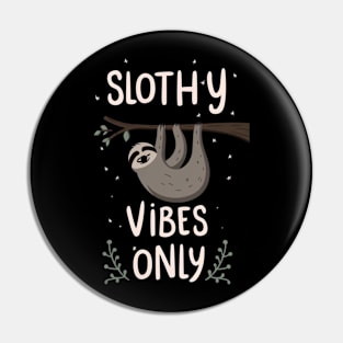 SLOTHY VIBES ONLY Pin