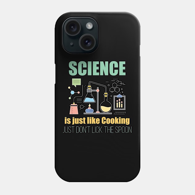 Science - Science Is Just Like Cooking Just Dont Lick The Spoon Phone Case by Kudostees