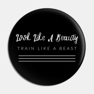 Look Like A Beauty, Train Like A Beast Pin