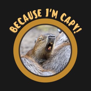 Because I'm Capy! T-Shirt