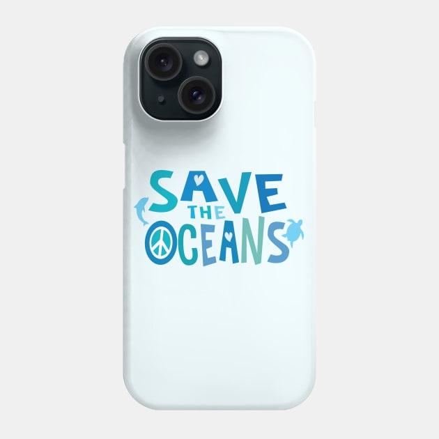 Save the Oceans with Peace, Love, & Sea Life Phone Case by Jitterfly