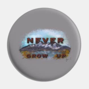 Never grow up Pin