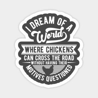 I have a dream for chickens Magnet