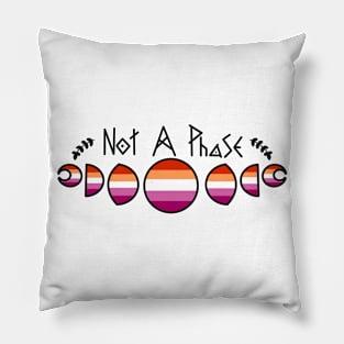 Not A Phase- Lesbian Pillow