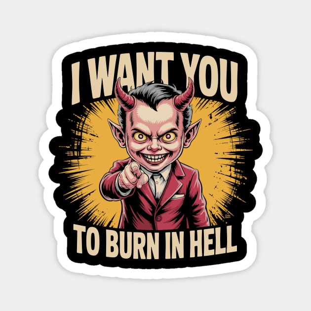 I Want You To Burn In Hell – Devil Pointing Magnet by Cosmo Gazoo