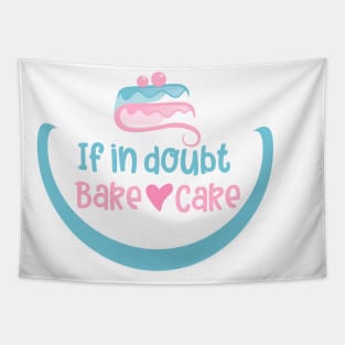 If in doubt bake cake Tapestry