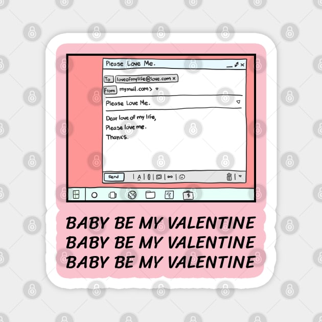 Baby be my valentine Magnet by just3luxxx