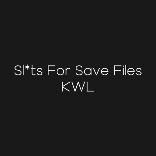 Sl*ts For Save Files T-Shirt