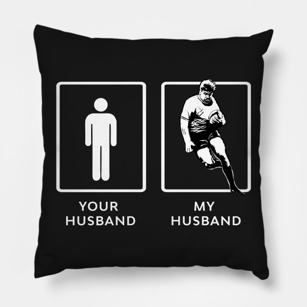 Your Husband My Rugby Husband Pillow by atomguy