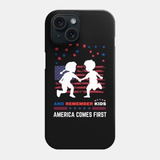 And Remember Kids America Comes First Phone Case