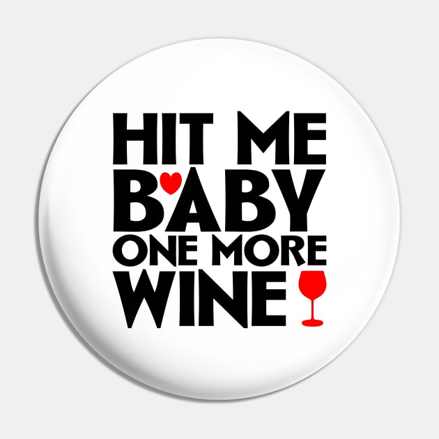 Hit me baby one more wine Pin by colorsplash