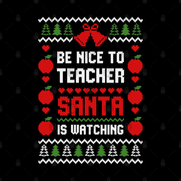 Be Nice To Teacher Santa Is Watching by Hobbybox