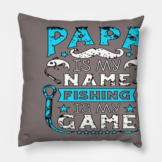 Papa Is My Name Fishing Is My Game Pillow by sherifelfaky