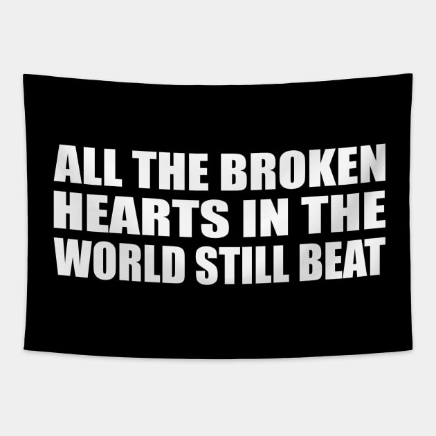 all the broken hearts in the world still beat Tapestry by It'sMyTime