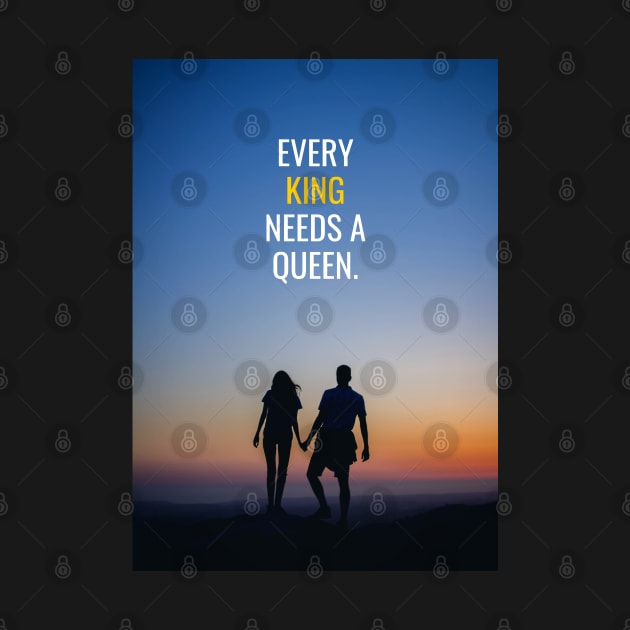 Every King needs a Queen by Millionaire Quotes