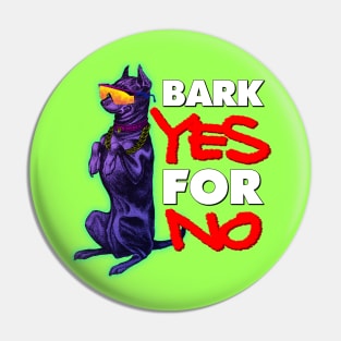 BARK YES FOR NO Pin