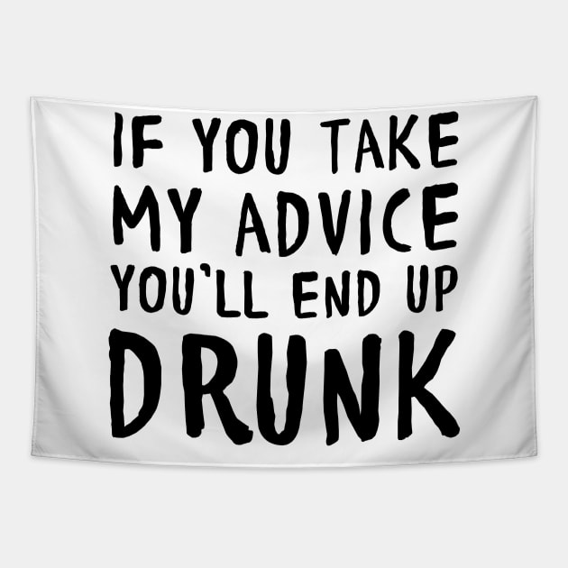 Take my advice end up drunk Tapestry by Blister