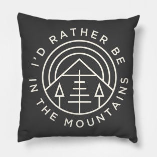 I'd Rather Be In The Mountains Pillow