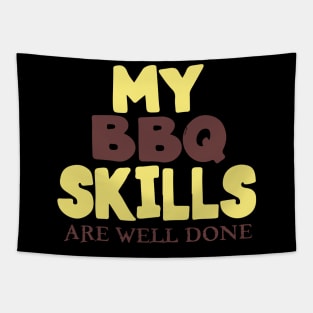 My BBQ Skills Are Well Done Tapestry