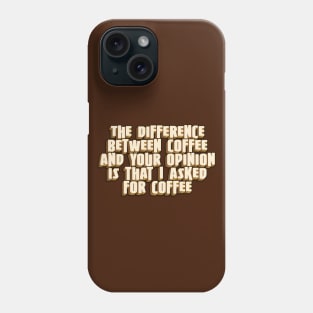 The difference between coffee and Phone Case