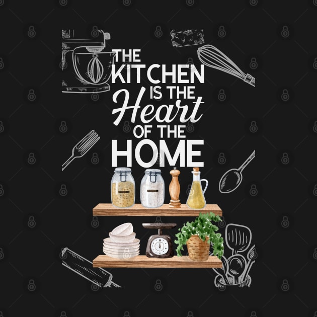 The Kitchen Is The Heart Of The Home by NatureGlow