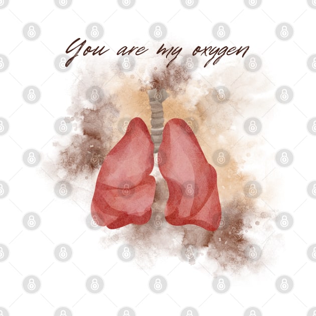 YOU ARE MY OXYGEN by NS Designs