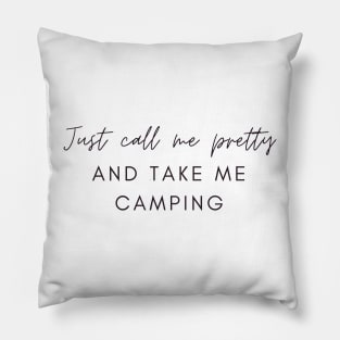 Just Call Me Pretty and Take Me Camping Pillow