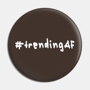 #trendingAF - White Text Pin