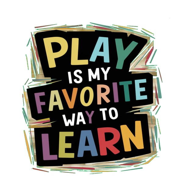 Play Is My Favorite Way To Learn by alby store