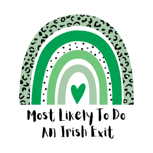 Most Likely To Do An Irish Exit T-Shirt