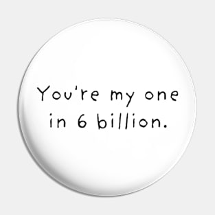 Love t-shirt (you’re my one in 6 billion) Pin